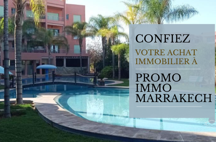 Pourquoi faire confiance à Promo IMMO Marrakech pour votre achat immobilier ?